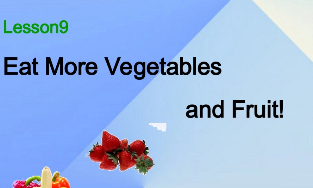 春六年级英语下册 Lesson 9《Eat more vegetables and fruit》课件2 （新版）冀教版（三起）-（新版）冀教版小学六年级下册英语课件