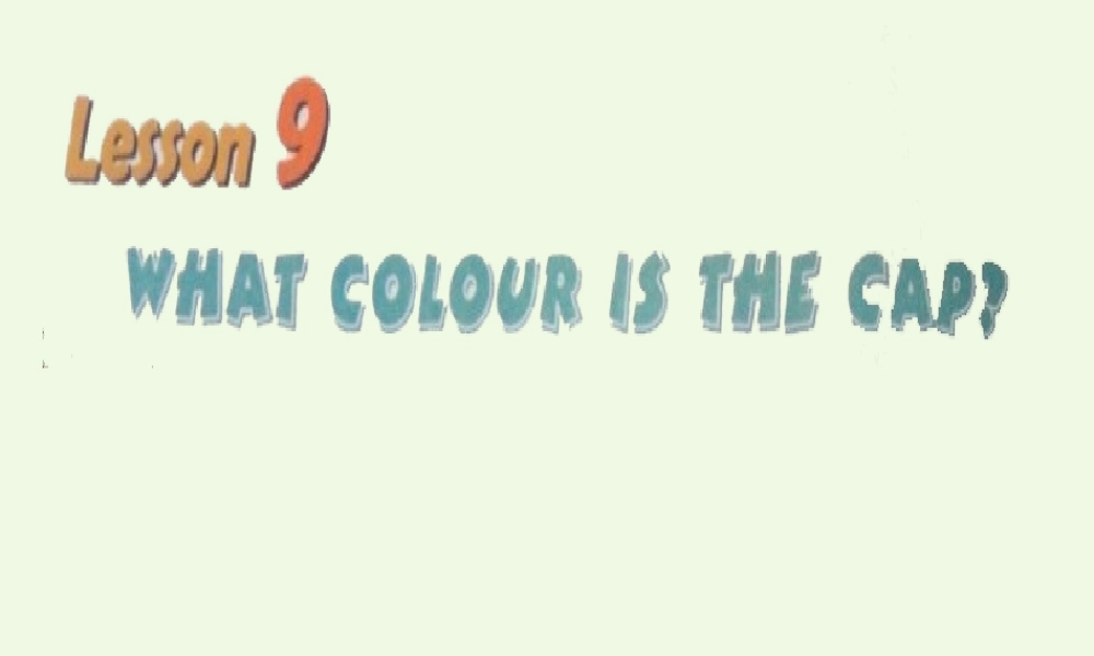 秋三年级英语上册 Lesson 9 What colour is the cap课件3 科普版-人教版小学三年级上册英语课件