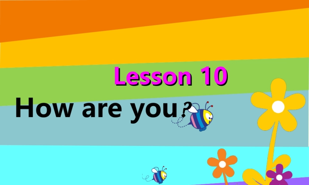 秋三年级英语上册 Lesson 10 How are you课件3 科普版-人教版小学三年级上册英语课件