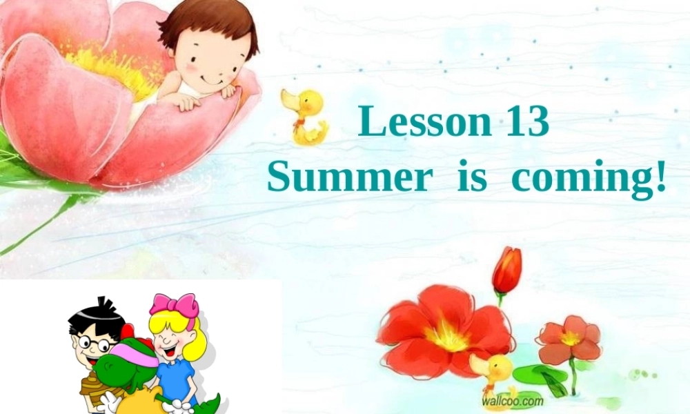 春六年级英语下册 Lesson 13《Summer is coming》课件4 （新版）冀教版（三起）-（新版）冀教版小学六年级下册英语课件