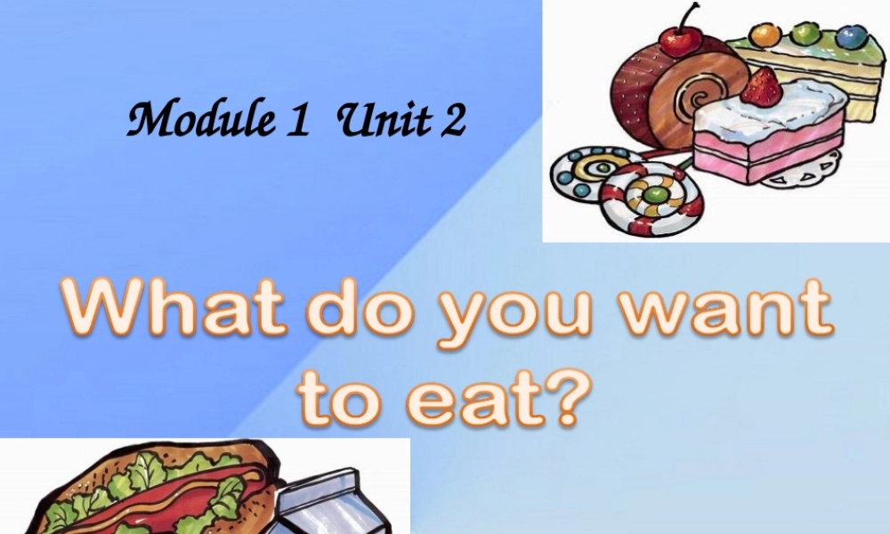 春六年级英语下册 Module 1 Unit 2《What do you want to eat》课件4 （新版）外研版（一起）-（新版）外研版小学六年级下册英语课件