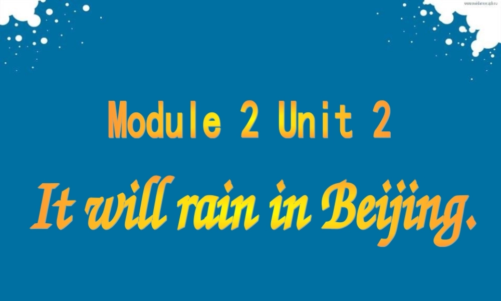 春六年级英语下册 Module 2 Unit 2《It will rain in Beijing》课件3 （新版）外研版（一起）-（新版）外研版小学六年级下册英语课件