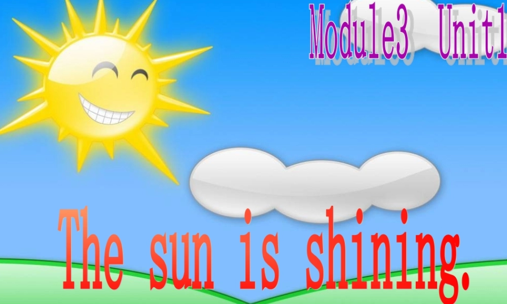 春六年级英语下册 Module 3 Unit 1《The sun is shining》课件4 （新版）外研版（三起）-（新版）外研版小学六年级下册英语课件