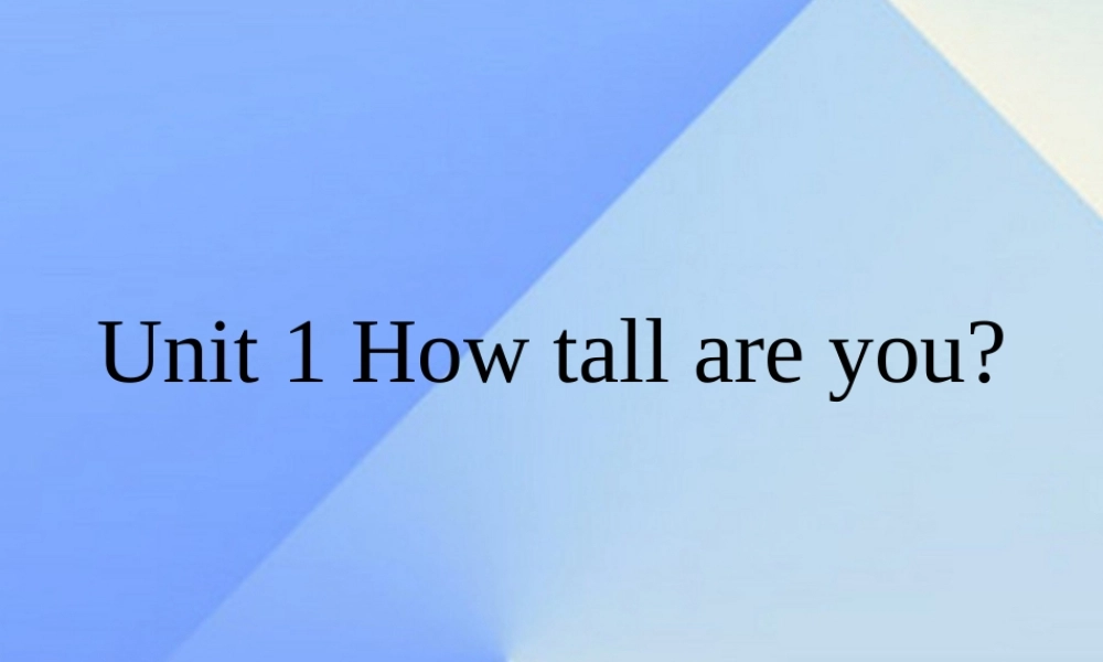 春六年级英语下册 Unit 1《How Tall Are You》课件1 人教PEP版-人教PEP小学六年级下册英语课件