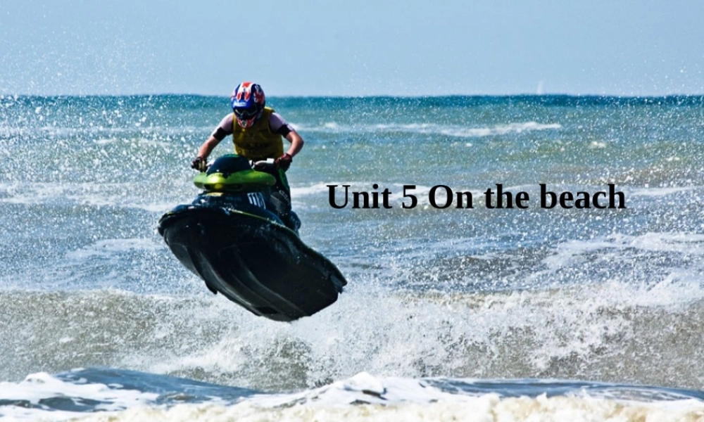 春五年级英语下册 Unit 5 On the beach课件2 剑桥版-人教版小学五年级下册英语课件