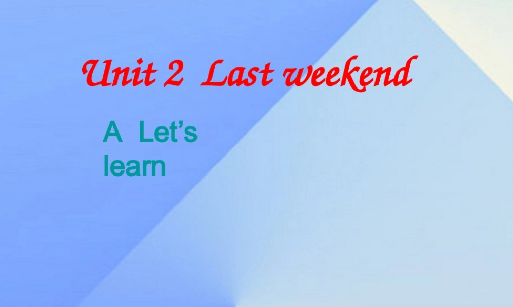 春六年级英语下册 Unit 2《Last Weekend》（Part A）课件2 人教PEP版-人教PEP小学六年级下册英语课件