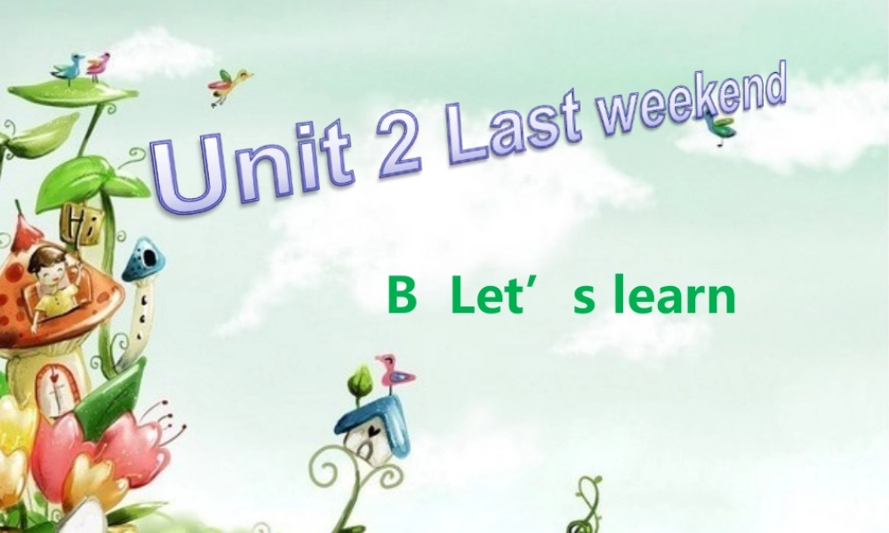 春六年级英语下册 Unit 2《Last Weekend》（Part B）课件3 人教PEP版-人教PEP小学六年级下册英语课件