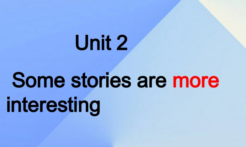 春六年级英语下册 Unit 2《Some stories are more interesting》课件3 （新版）湘少版-湘少版小学六年级下册英语课件