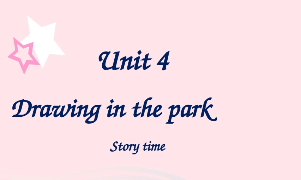 春四年级英语下册 Unit 4 Drawing in the park课件1 （新版）牛津译林版-牛津版小学四年级下册英语课件