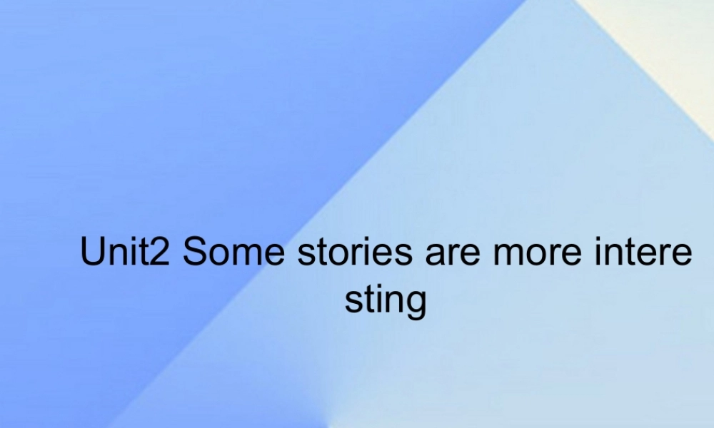 春六年级英语下册 Unit 2《Some stories are more interesting》课件4 （新版）湘少版-湘少版小学六年级下册英语课件