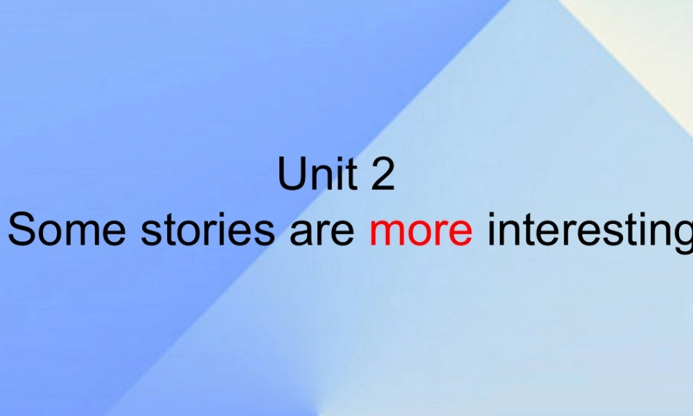 春六年级英语下册 Unit 2《Some stories are more interesting》课件5 （新版）湘少版-湘少版小学六年级下册英语课件