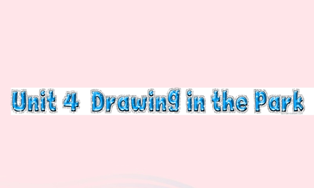 春四年级英语下册 Unit 4 Drawing in the park课件5 （新版）牛津译林版-牛津版小学四年级下册英语课件