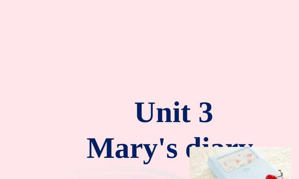 春六年级英语下册 Unit 3 mary's diary课件2 剑桥版-人教版小学六年级下册英语课件