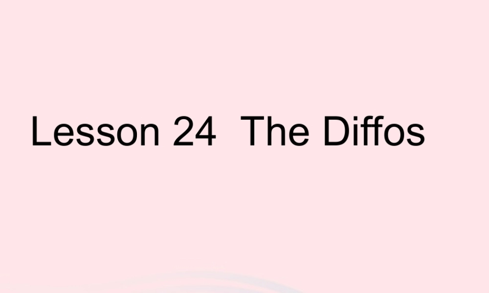 春四年级英语下册 Unit 4 My Favourites Lesson 24 The Diffos课件 冀教版（三起）-冀教版小学四年级下册英语课件