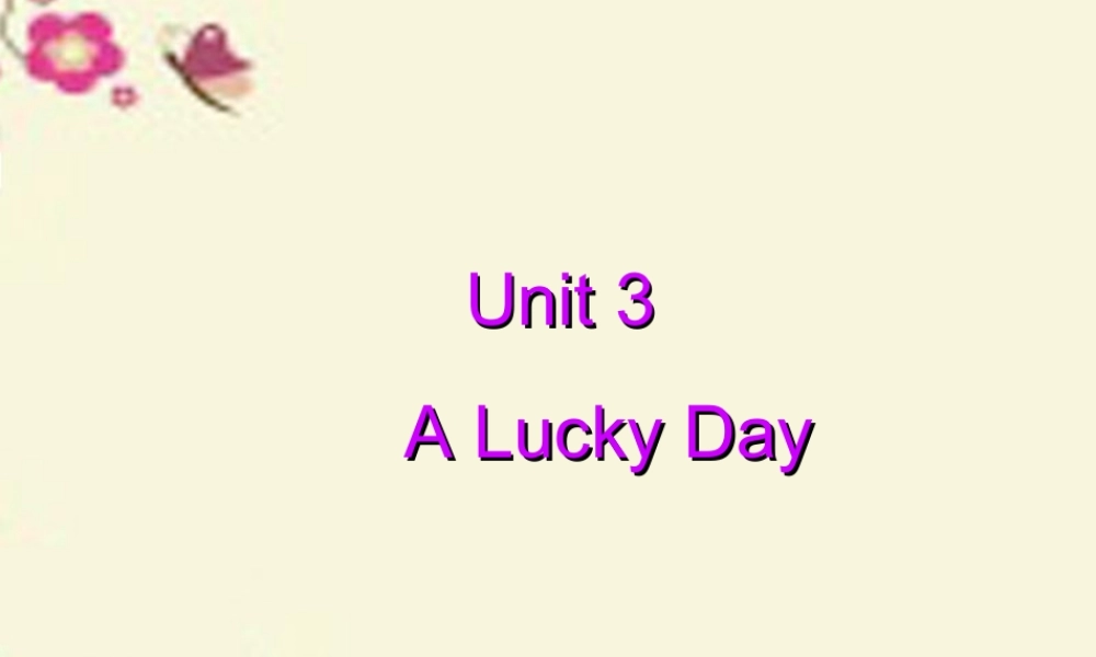 春六年级英语下册 Unit 3《A lucky Day》课件 广东版开心-广东版小学六年级下册英语课件