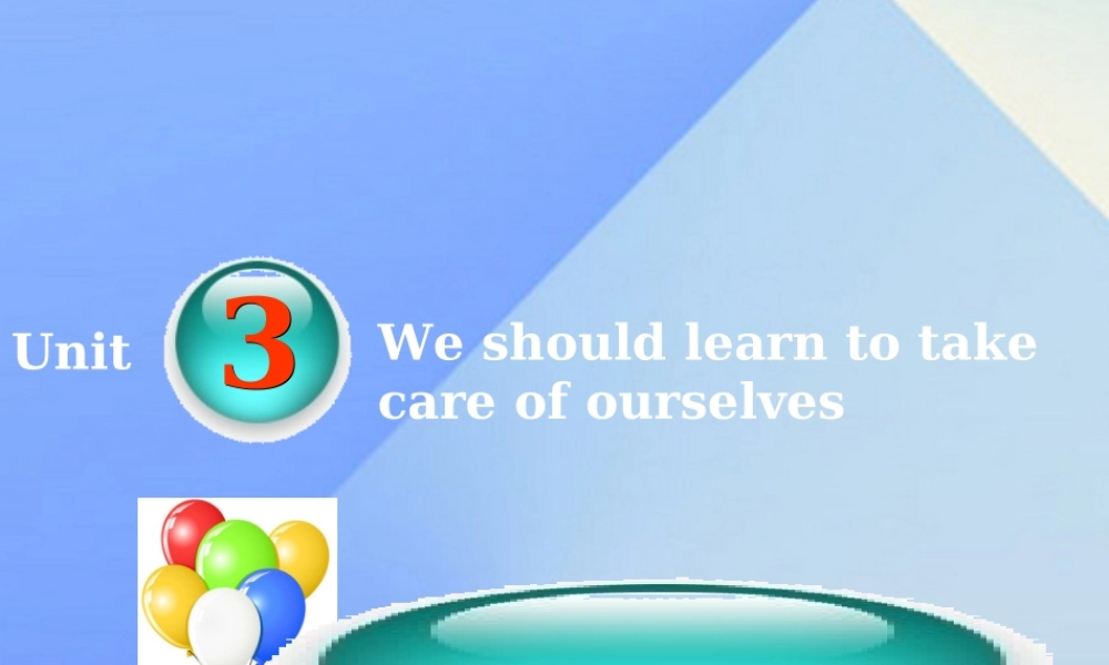 春六年级英语下册 Unit 3《We should learn to take care of ourselves》课件1 （新版）湘少版-湘少版小学六年级下册英语课件