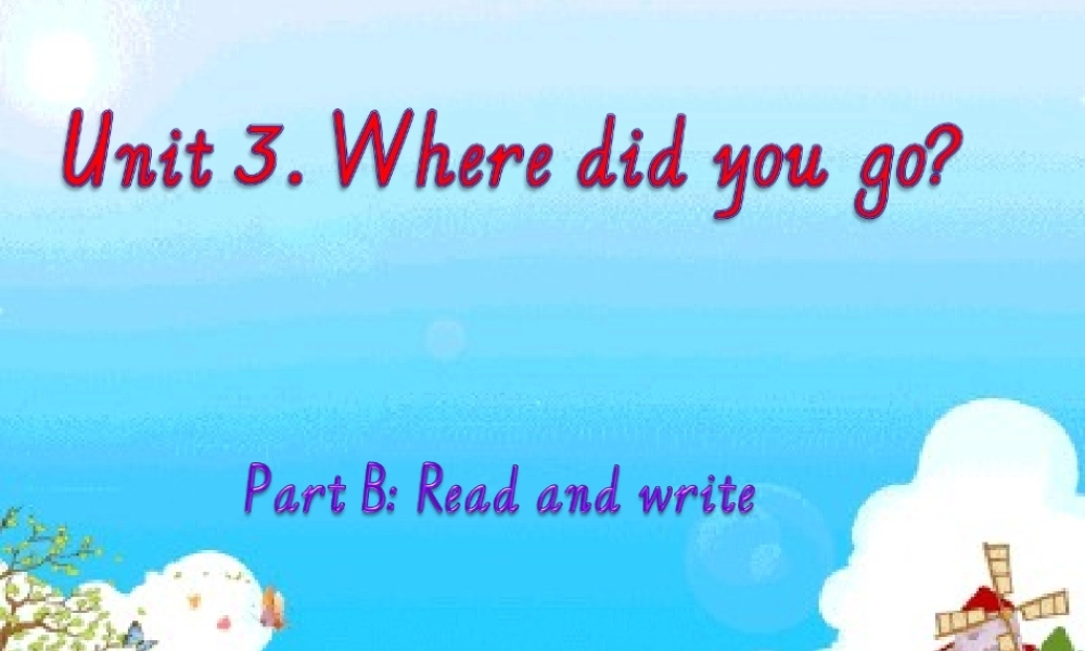 春六年级英语下册 Unit 3《Where did you go》（Part B）课件4 人教PEP版-人教PEP小学六年级下册英语课件