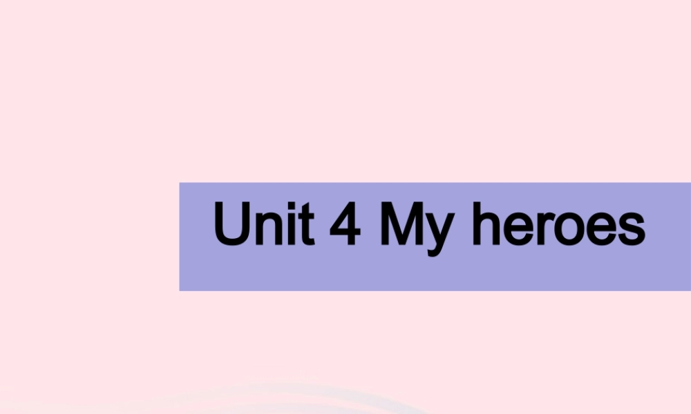 春六年级英语下册 Unit 4 My heroes课件3 剑桥版-人教版小学六年级下册英语课件