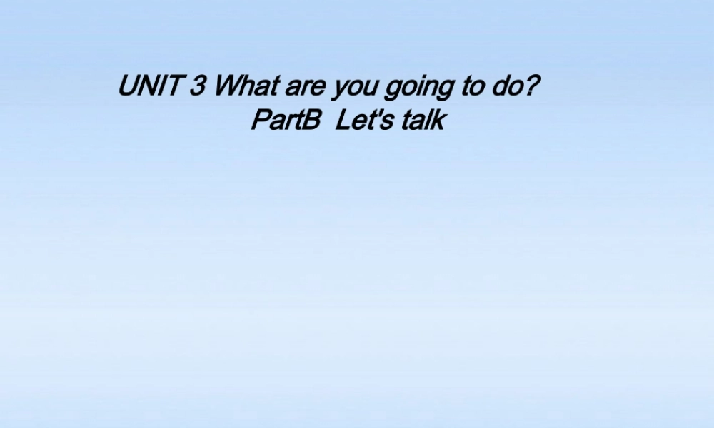 河南省卢氏县育才分校六年级英语上册 《 UNIT 3 What are you going to do》课件 人教新课标版