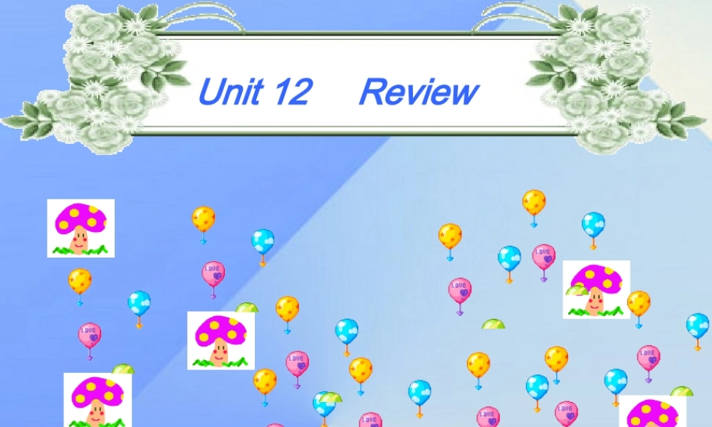 春六年级英语下册 Unit 12《Review 3》课件2 （新版）北师大版（三起）-（新版）北师大版小学六年级下册英语课件