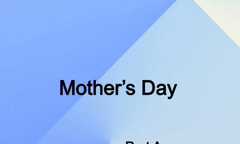 春六年级英语下册 Unit 4《Mother’s day》（Part A）课件3 （新版）闽教版-闽教版小学六年级下册英语课件