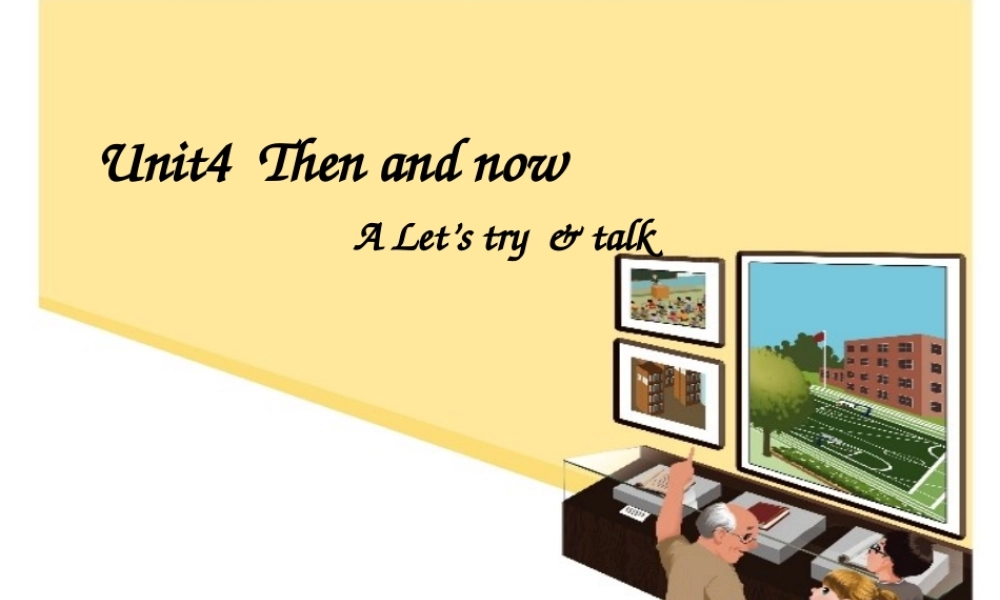 春六年级英语下册 Unit 4《Then and now》（Part A）课件2 人教PEP版-人教PEP小学六年级下册英语课件