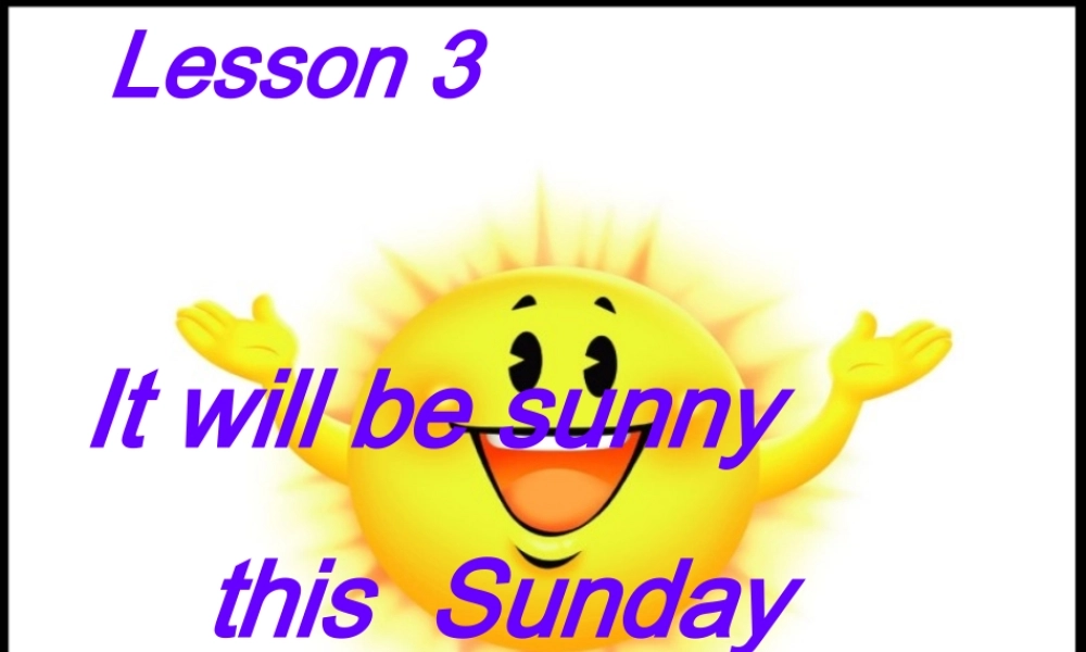 秋六年级英语上册 Lesson 3《It will be sunny this Sunday》课件3 科普版-人教版小学六年级上册英语课件