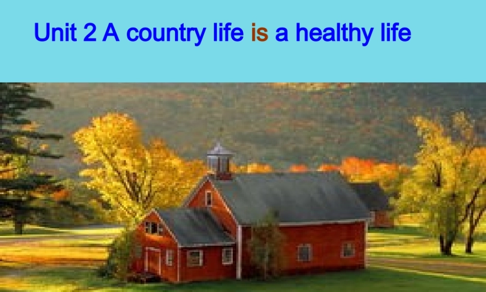 秋六年级英语上册 Unit 2 a country life is a healthy life课件1 广州版-广州版小学六年级上册英语课件