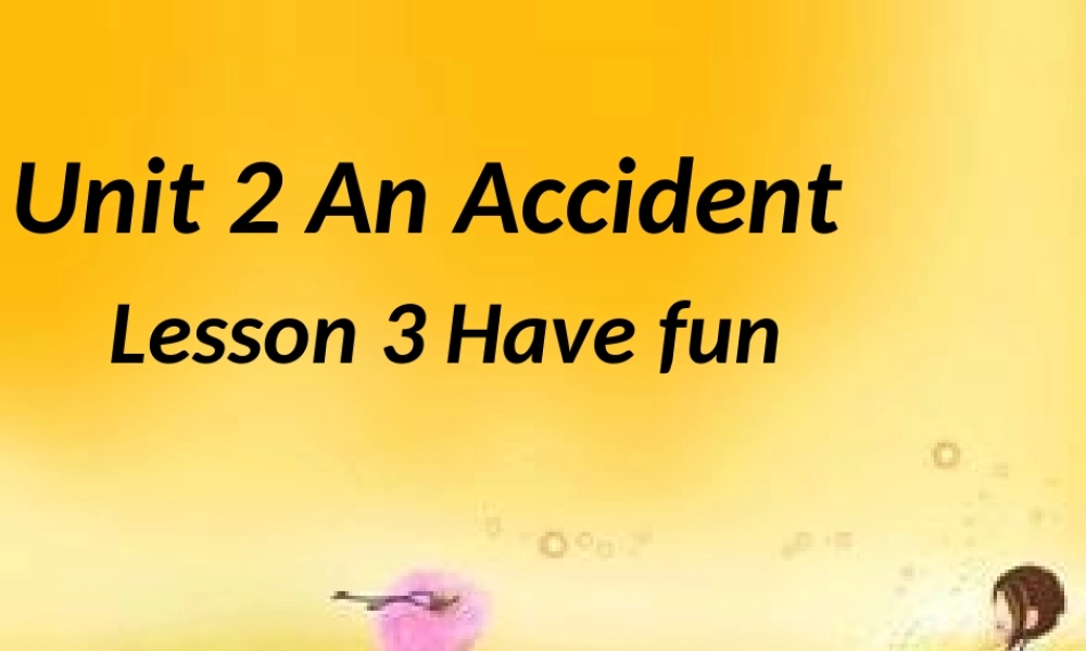 秋六年级英语上册 Unit 2《An Accident》课件 （新版）北师大版（三起）-（新版）北师大版小学六年级上册英语课件