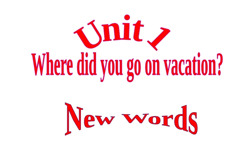 Unit 1 Where did you go on vacation第1课时