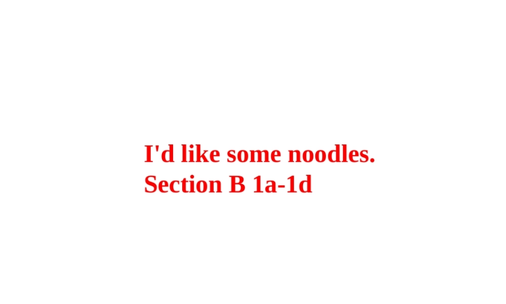 Unit 10 I’d like some noodles perion 3课件2