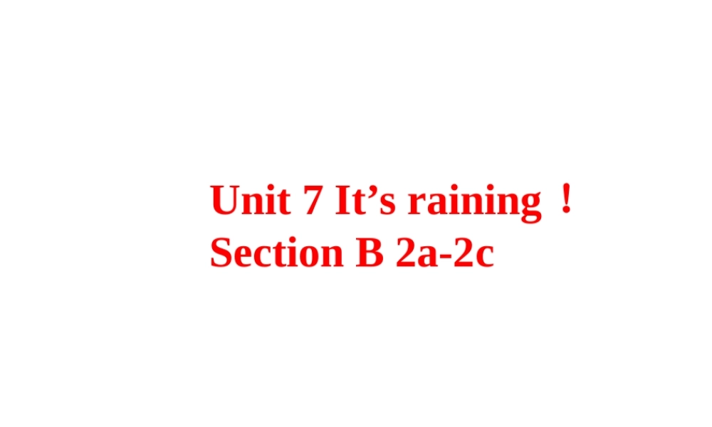 Unit 7 It’s raining Period 4课件1