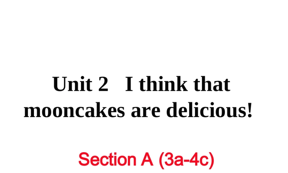 （娄底专用）秋九年级英语全册 Unit 2 I think that mooncakes are delicious Section A（3a-4c）作业课件 （新版）人教新目标版-（新版）人教新目标版初中九年级全册英语课件