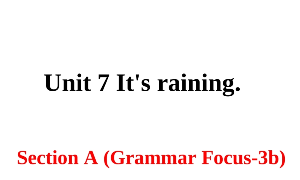 （安徽专版）春七年级英语下册 Unit 7 It’s raining Section A（第2课时）教学课件 （新版）人教新目标版-（新版）人教新目标版初中七年级下册英语课件