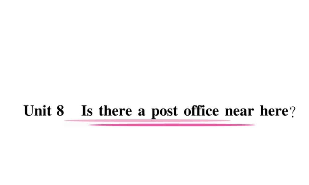 （安徽专版）春七年级英语下册 Unit 8 Is there a post office near here（第1课时）Section A（1a-2d）习题课件 （新版）人教新目标版-（新版）人教新目标版初中七年级下册英语课件