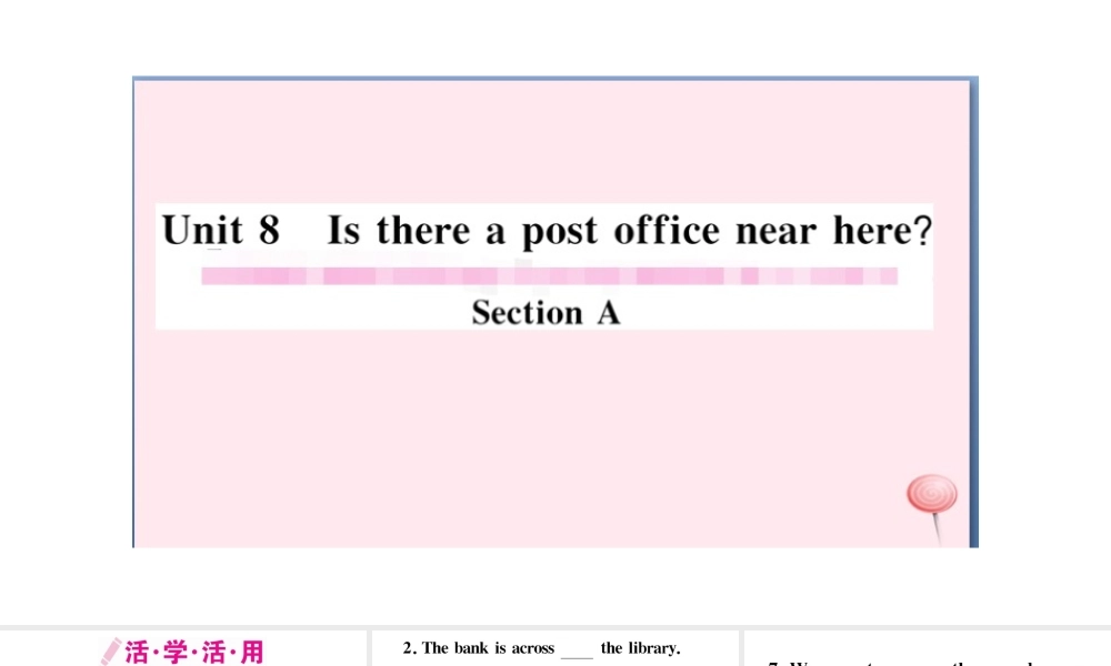 （安徽专版）秋七年级英语下册 Unit 8 Is there a post office near here第一课时习题课件（新版）人教新目标版-（新版）人教新目标版初中七年级下册英语课件