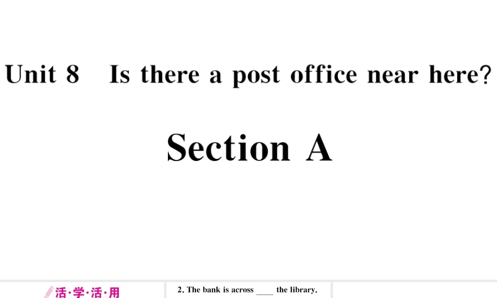 （广东专版）秋七年级英语下册 Unit 8 Is there a post office near here第一课时习题课件（新版）人教新目标版-（新版）人教新目标版初中七年级下册英语课件