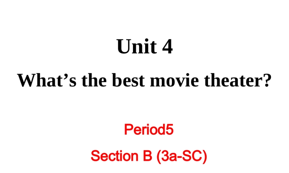 （成都专版）秋八年级英语上册 Unit 4 What’s the best movie theater Section B（3a-Self Check）教学课件 （新版）人教新目标版-（新版）人教新目标版初中八年级上册英语课件