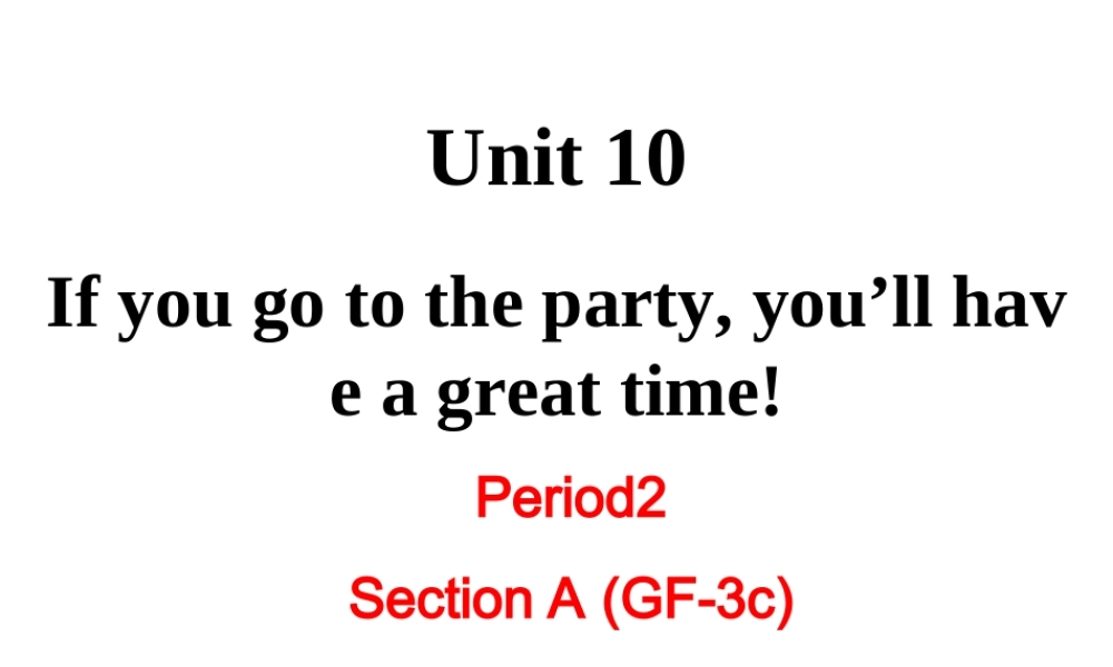 （成都专版）秋八年级英语上册 Unit 10 If you go to the party  you’ll have a great time Section A（Grammar Focus-3c）教学课件 （新版）人教新目标版-（新版）人教新目标版初中八年级上册英语课件