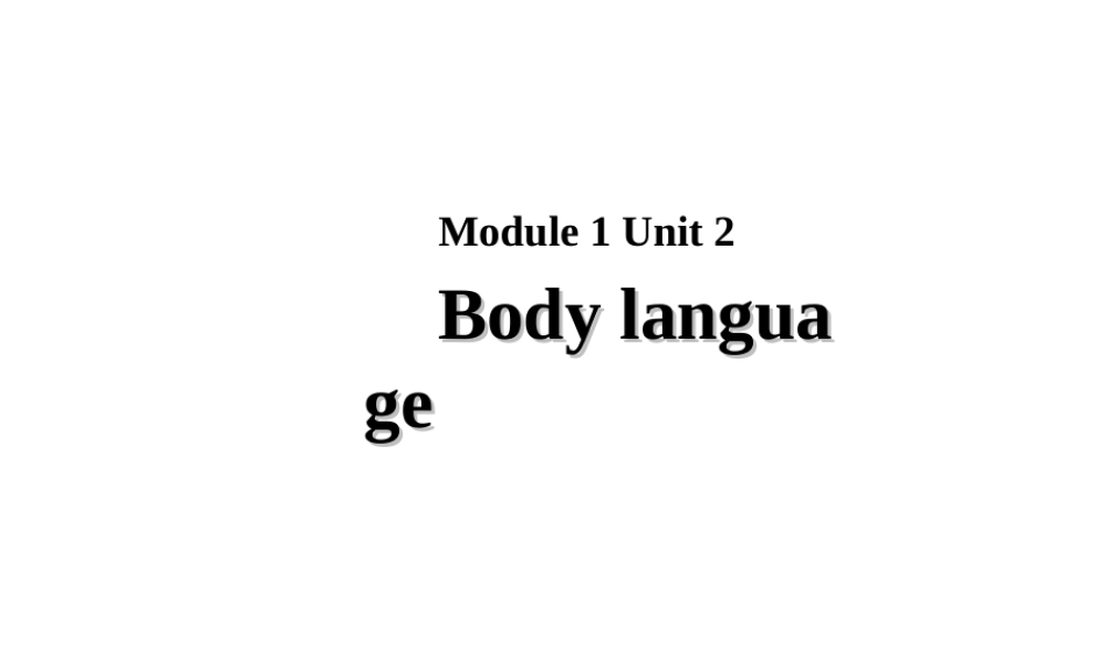 （广州沈阳通用）八年级英语下册 Module 1 Social communication Unit 2 Body language课件 牛津深圳版-牛津深圳版初中八年级下册英语课件
