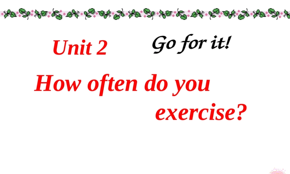 （水滴系列）八年级英语上册 Unit 2 How often do you exercise（第1课时）New words and phrases课件 （新版）人教新目标版-（新版）人教新目标版初中八年级上册英语课件