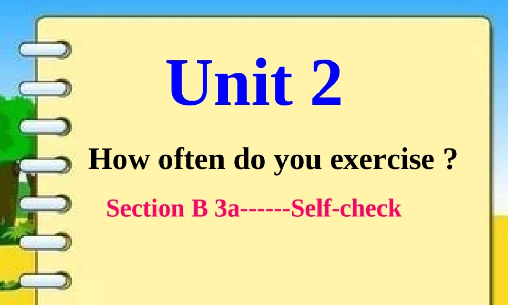 （水滴系列）八年级英语上册 Unit 2 How often do you exercise（第6课时）Section B（3a-Self check）课件 （新版）人教新目标版-（新版）人教新目标版初中八年级上册英语课件