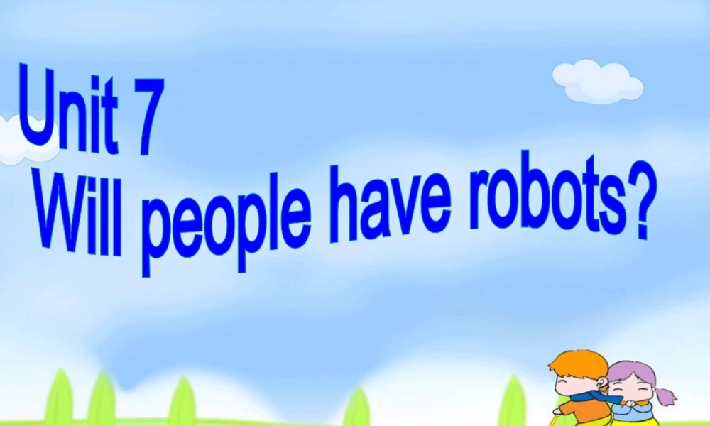 （水滴系列）八年级英语上册 Unit 7 Will people have robots（第4课时）Section B（1a-1e）课件 （新版）人教新目标版-（新版）人教新目标版初中八年级上册英语课件