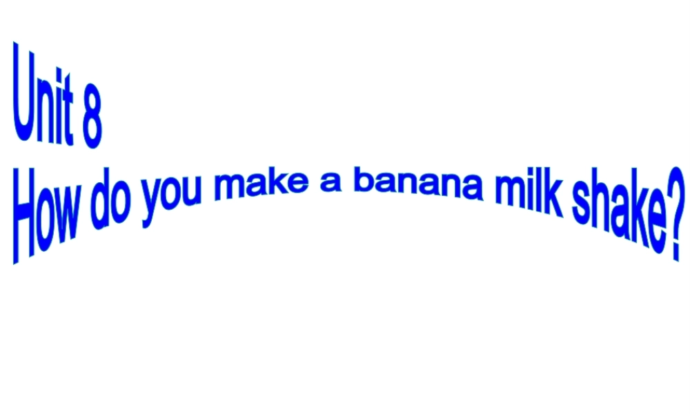 （水滴系列）八年级英语上册 Unit 8 How do you make a banana milk shake（第4课时）Section B（1a-1e）课件 （新版）人教新目标版-（新版）人教新目标版初中八年级上册英语课件