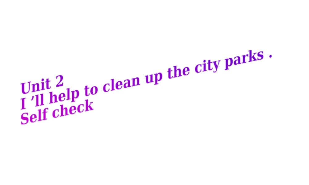 （水滴系列）八年级英语下册 Unit 2 I’ll help to clean up the city parks（第6课时）Section B（3a-self check）课件 （新版）人教新目标版-（新版）人教新目标版初中八年级下册英语课件