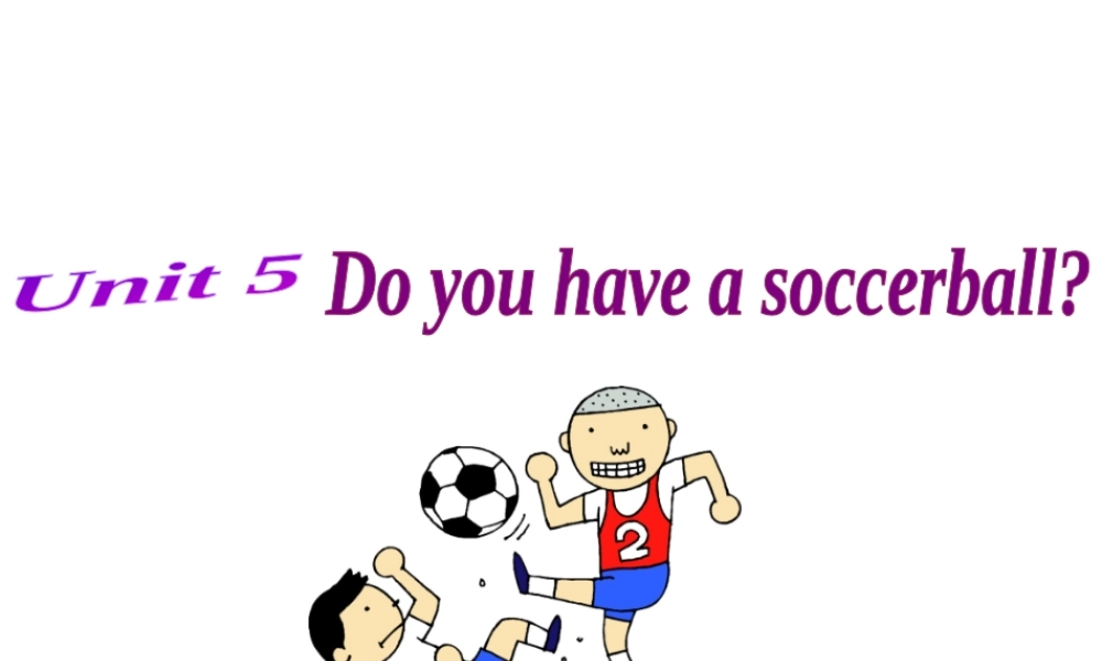 （水滴系列）七年级英语上册 Unit 5 Do you have a soccer ball Section B（3a-self check）课件 （新版）人教新目标版-（新版）人教新目标版初中七年级上册英语课件