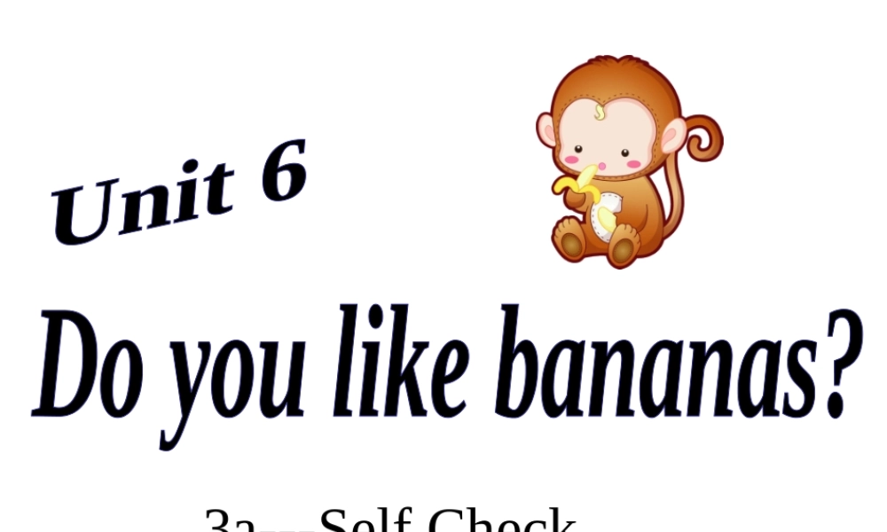 （水滴系列）七年级英语上册 Unit 6 Do you like bananas Section B（3a-self check）课件 （新版）人教新目标版-（新版）人教新目标版初中七年级上册英语课件