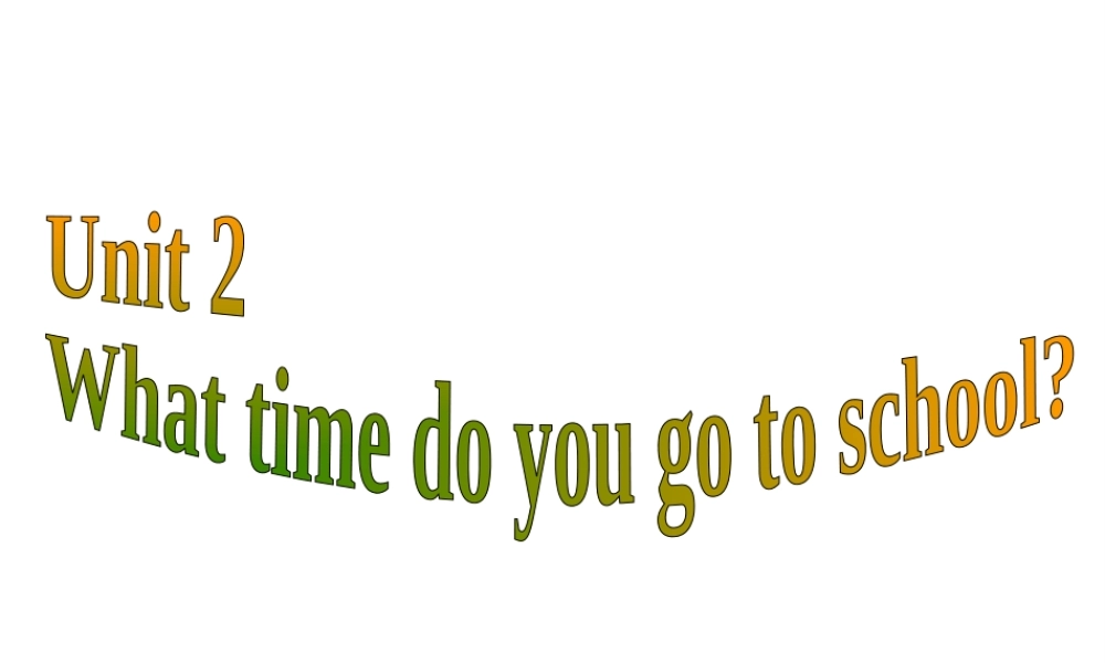 （水滴系列）七年级英语下册 Unit 2 What time do you go to school（第5课时）Section B（2a-2c）课件 （新版）人教新目标版-（新版）人教新目标版初中七年级下册英语课件