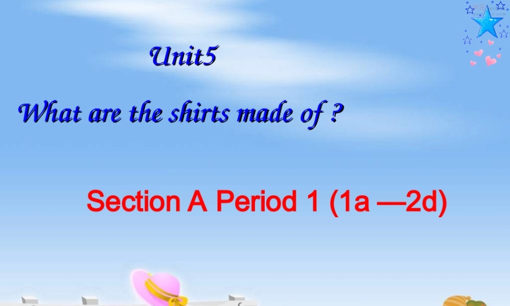 （水滴系列）九年级英语全册 Unit 5 What are the shirts made of（第2课时）Section A（1a-2d）课件 （新版）人教新目标版-（新版）人教新目标版初中九年级全册英语课件