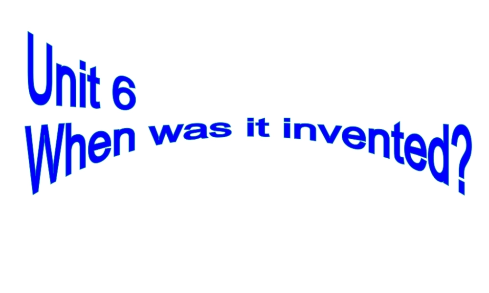 （水滴系列）九年级英语全册 Unit 6 When was it invented Section A（1a-2d）课件 （新版）人教新目标版-（新版）人教新目标版初中九年级全册英语课件